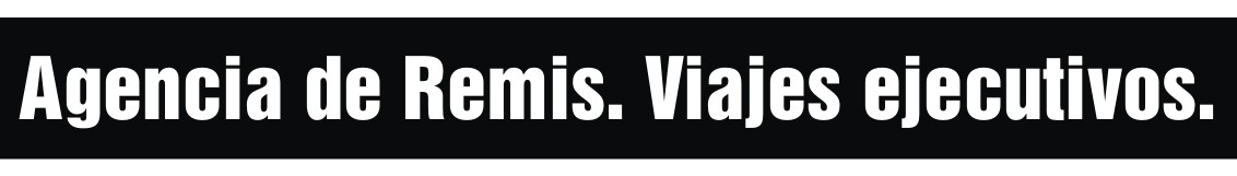 Agencia de Remis. Viajes ejecutivos.